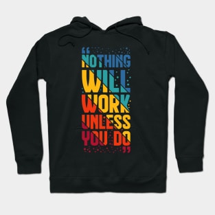 Nothing Work Unless You Do Hoodie